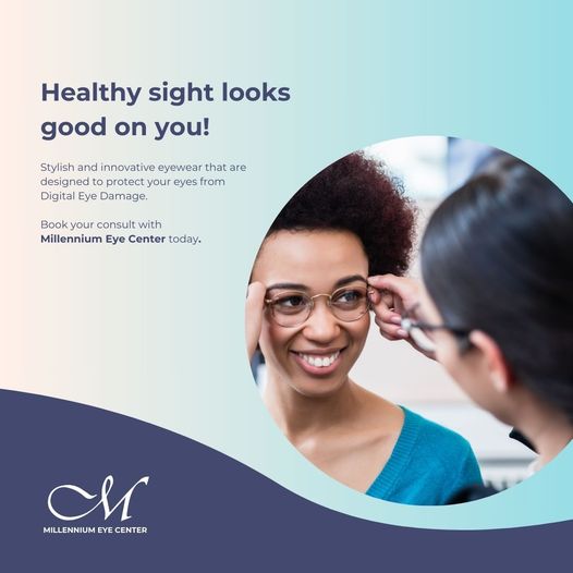 Healthy Sight Looks Good On You - Millennium Eye Center